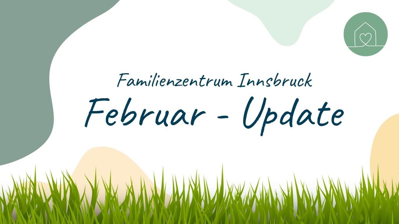 Februar Update vom Familienzentrum Innsbruck