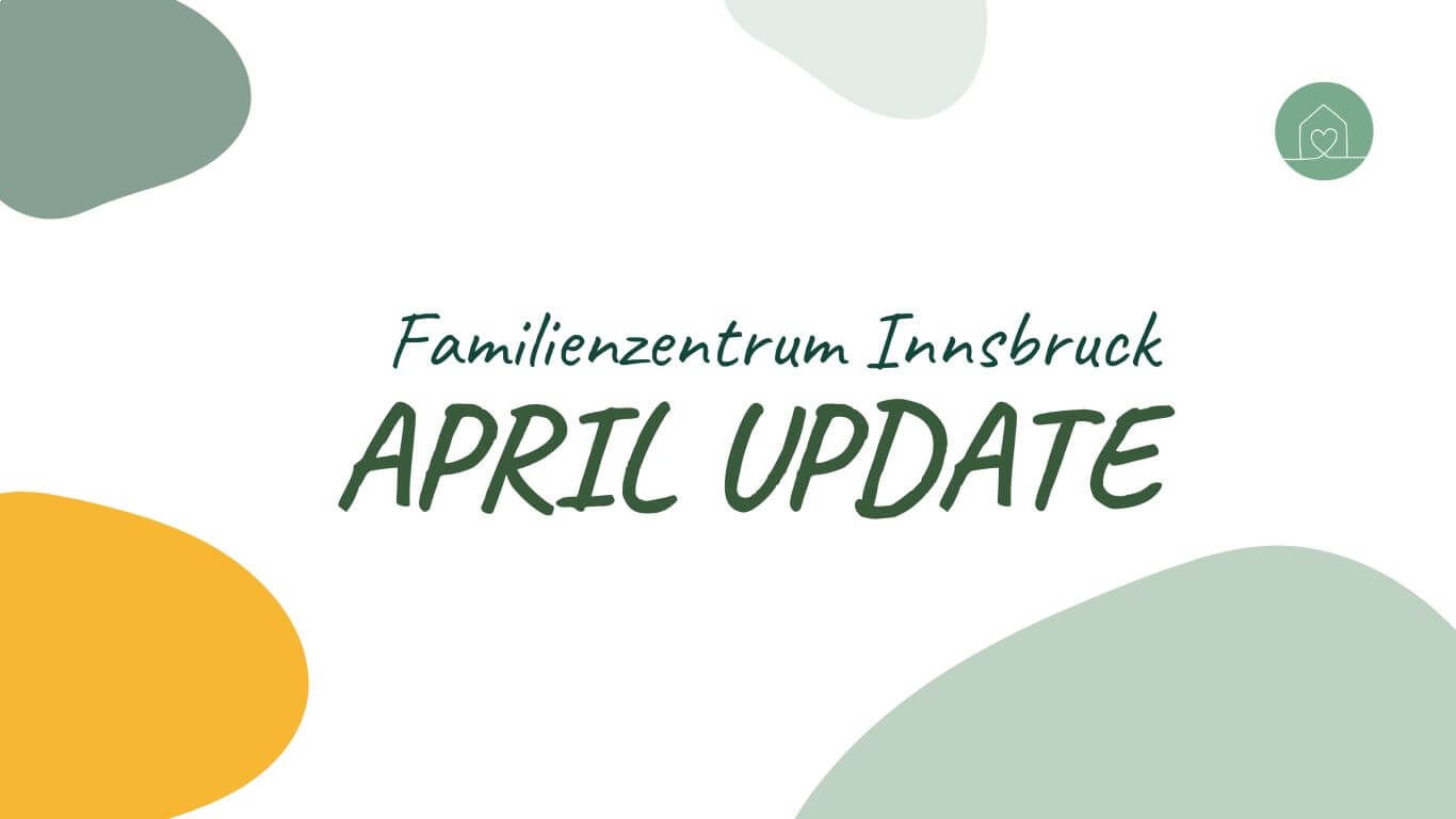 April Update vom Familienzentrum Innsbruck