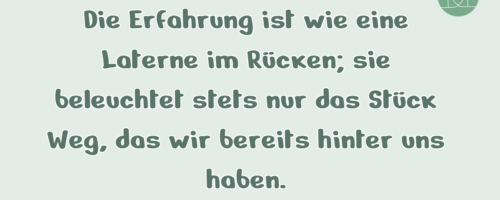 Die Erfahrung ist wie eine Laterne …