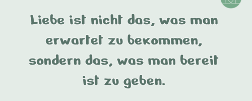 Liebe ist nicht das, was man …